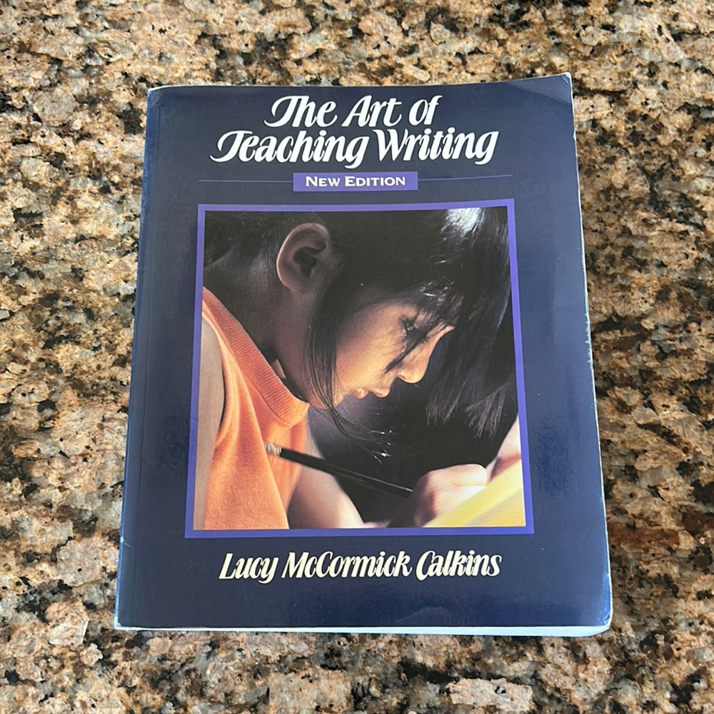 The Art of Teaching Writing by Lucy Calkins